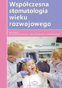 Współczesna stomatologia wieku rozwojowego