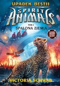Spirit Animals. Upadek Bestii. Spalona ziemia - Victoria Schwab