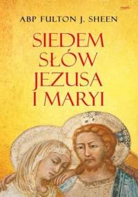 Siedem słów Jezusa i Maryi - Fulton John Sheen