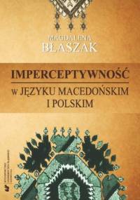 Imperceptywność w języku macedońskim i polskim - Błaszak Magdalena