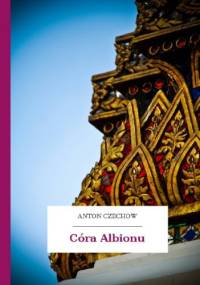 Córa Albionu - Antoni Czechow