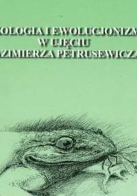 Ekologia i ewolucjonizm w ujęciu Kazimierza Petrusewicza - Leszek Żuk