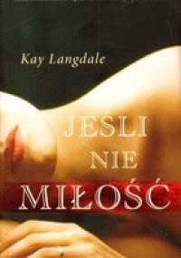 Jeśli nie miłość - Kay Langdale