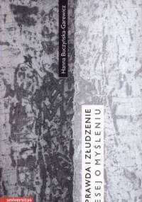 Prawda i złudzenie : esej o myśleniu - Hanna Buczyńska-Garewicz