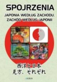 Spojrzenia. Japonia według Zachodu, Zachód według Japonii - praca zbiorowa