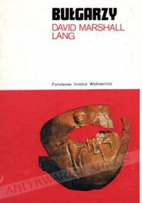 Bułgarzy. Od czasów pogańskich do podboju przez Turcję Osmańską - David Marshall Lang