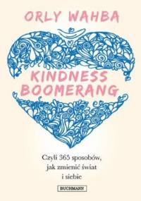 Kindness Boomerang, czyli 365 sposobów jak zmienić świat i siebie - Orly Wahba
