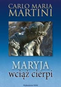 Maryja wciąż cierpi - Carlo Maria Martini