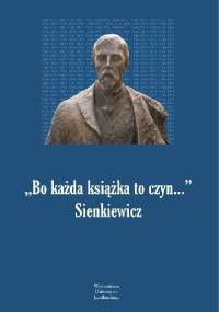 Bo każda książka to czyn... Sienkiewicz - Olga Płaszczewska