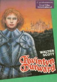 Kwintyn Durward. Powieść historyczna z czasów Ludwika XI - Walter Scott