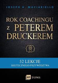 Rok coachingu z Peterem Druckerem - Joseph A. Maciariello