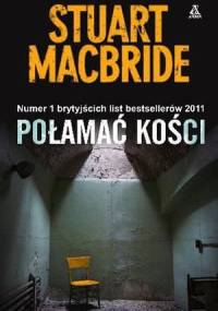 Połamać kości - Stuart MacBride