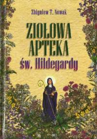 Ziołowa apteka św. Hildegardy - Zbigniew T. Nowak