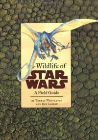 The Wildlife of Star Wars: A Field Guide - Terryl Terryl Whitlatch, Bob Carrau