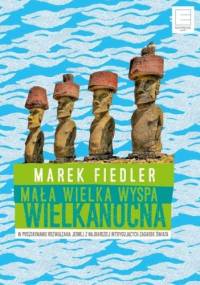 Mała wielka Wyspa Wielkanocna - Marek Fiedler