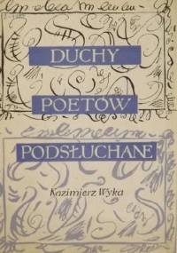 Duchy poetów podsłuchane. Pastisze - Kazimierz Wyka