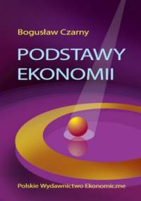 Podstawy ekonomii - Bogusław Czarny