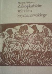 Zakopiańskim szlakiem Szymanowskiego - Maciej Pinkwart