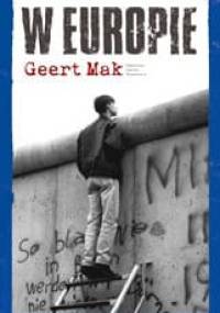 W Europie. Podróże przez dwudziesty wiek - Geert Mak