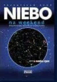 Niebo na weekend. Przewodnik młodego astronoma - Przemysław Rudź