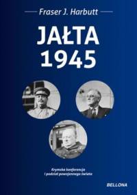Jałta 1945 - Fraser J. Harbutt