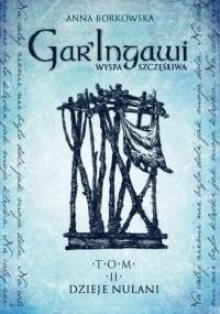 Gar’Ingawi Wyspa Szczęśliwa. Tom 2. Dzieje Nulani - Anna Borkowska