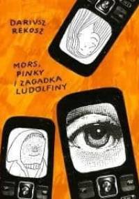 Mors, Pinky i Zagadka Ludolfiny - Dariusz Rekosz
