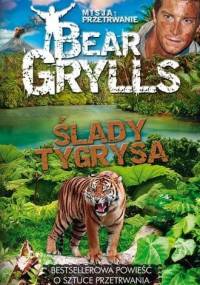 Ślady tygrysa - Bear Grylls