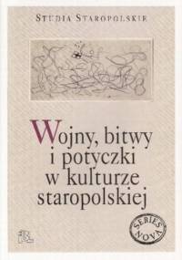 Wojny bitwy i potyczki w kulturze staropolskiej - Wiesław Pawlak, Piskała Magdalena