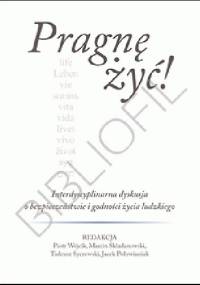 Pragnę żyć! : interdyscyplinarna dyskusja o bezpieczeństwie i godności życia ludzkiego - Łukasz Szymański