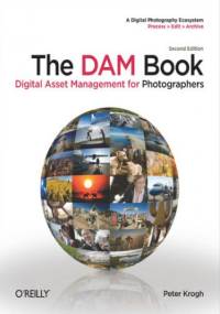 The DAM Book. Digital Asset Management for Photographers. 2nd Edition - Krogh Peter