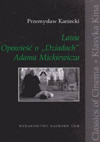 Lawa. Opowieść o "Dziadach" Adama Mickiewicza - Przemysław Kaniecki