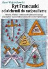 Ryt Francuski: od alchemii do racjonalizmu - Karol Wojciechowski