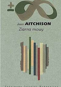 Ziarna mowy. Początki i rozwój języka - Jean Aitchison