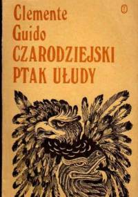 Czarodziejski ptak ułudy - Clemente Guido