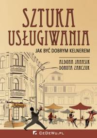 Sztuka usługiwania. Jak zostać dobrym kelnerem - Aldona Janasik, Dorota Zarczuk