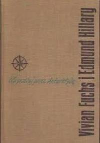 Na przełaj przez Antarktydę - Vivian Fuchs, Edmund Hillary