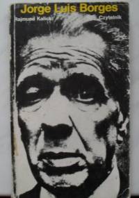 Jorge Luis Borges - Rajmund Kalicki