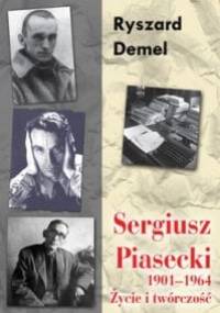 Sergiusz Piasecki 1901-1964. Życie i twórczość - Ryszard Demel