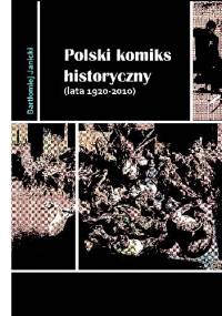 Polski komiks historyczny (lata 1920-2010) - Bartłomiej Janicki
