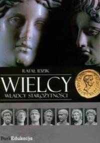 Wielcy władcy starożytności - Rafał Idzik
