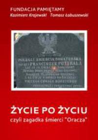 Życie po życiu Czyli zagadka śmierci "Oracza" - Kazimierz Krajewski