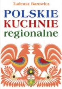 Polskie kuchnie regionalne - Tadeusz Barowicz
