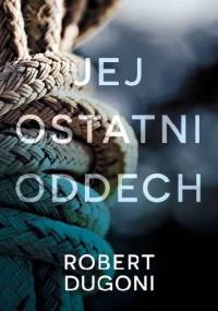 Jej ostatni oddech - Robert Dugoni