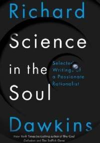 Science in the Soul. Selected Writings of a Passionate Rationalist - Richard Dawkins