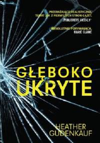Głęboko ukryte - Heather Gudenkauf