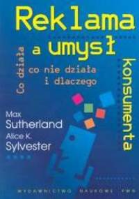 Reklama a umysł konsumenta - Max Sutherland, Alice K. Sylvester