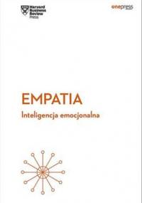 Empatia. Inteligencja emocjonalna. Harvard Business Review - Business Review Harvard