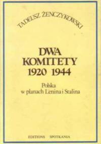 Dwa komitety 1920, 1944: Polska w planach Lenina i Stalina - Tadeusz Żenczykowski