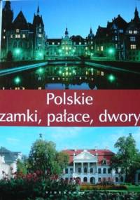 Polskie zamki, pałace, dwory - Ewa Różycka, Robert Kunkel